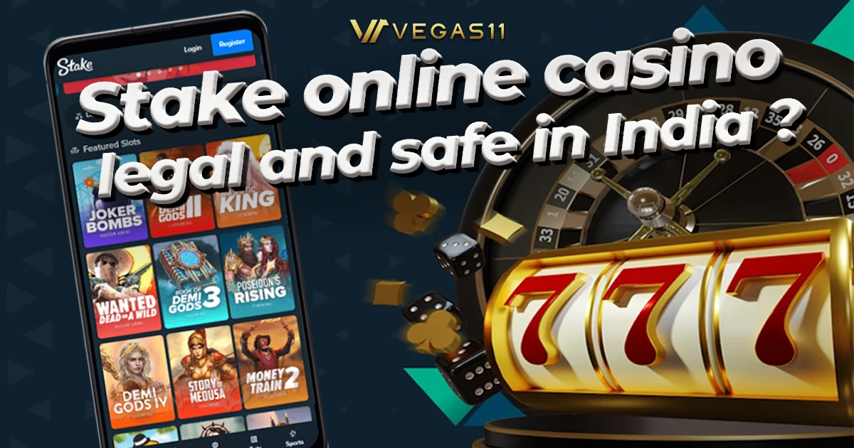 Is Stake online casino legal and safe in India 1