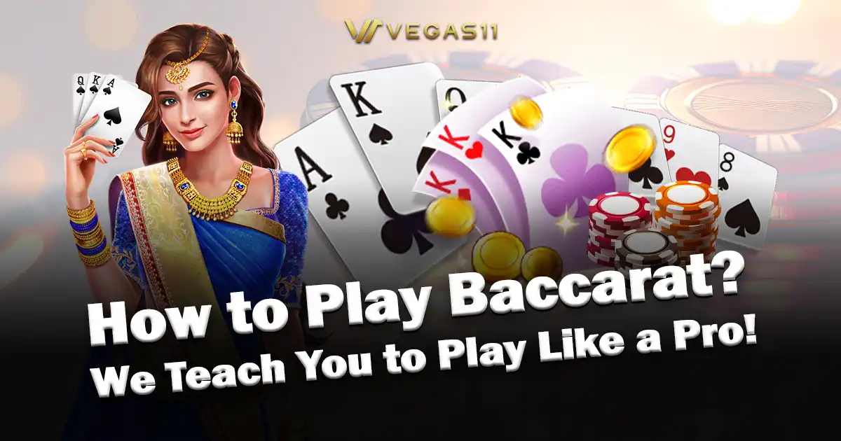 How to Play Baccarat? We Teach You to Play Like a Pro!