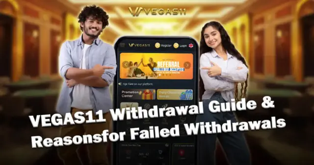 VEGAS11 Withdrawal Guide & Reasons for Failed Withdrawals