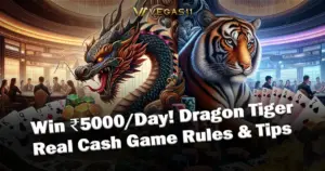 Win ₹5000Day! Dragon Tiger Real Cash Game Rules & Tips