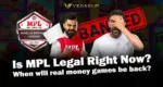 Is MPL legal right now? When will real money games be back?