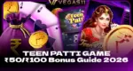Teen Patti Game ₹50/₹100 Bonus Guide 2026