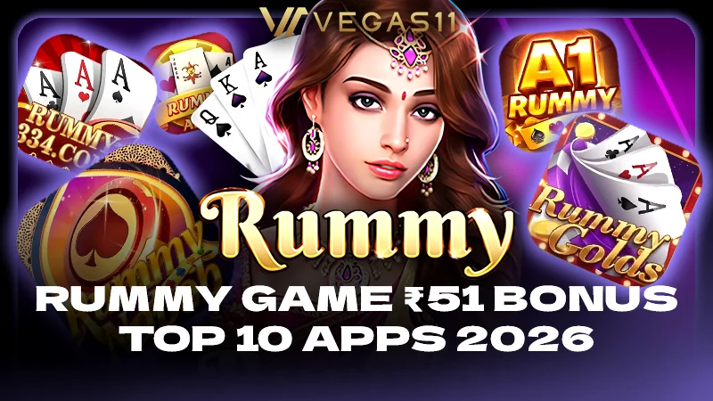 Rummy Game ₹51 Bonus: Top 10 Apps 2026