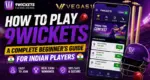 How to Play 9Wickets: A Complete Beginner’s Guide for Indian Players