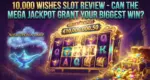 10000 Wishes Slot Review – Can the Mega Jackpot Grant Your Biggest Win?