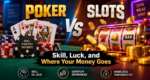 Poker vs. Slots: Skill, Luck, and Where Your Money Goes